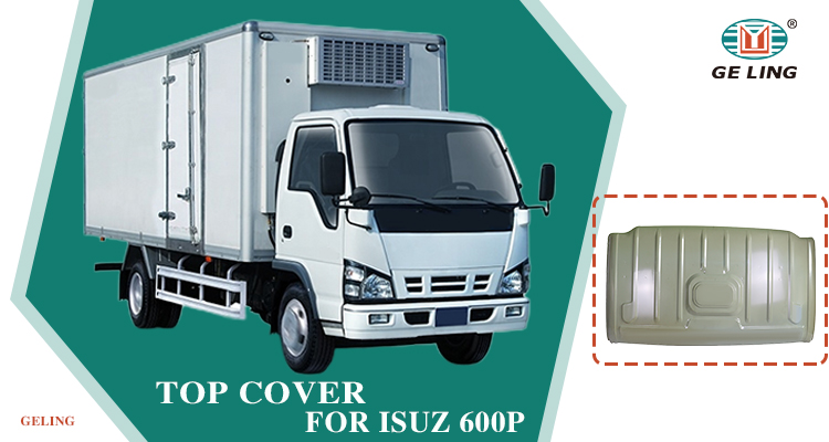 Isuzu 600p Top Cover